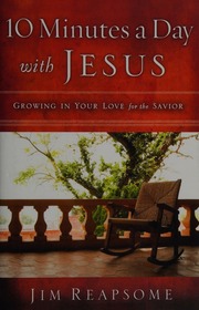 10 Minutes A Day With Jesus Growing In Your Love For The Savior Reapsome