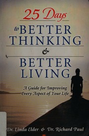 25 Days To Better Thinking Better Living A Guide For Improving Every Aspect Of Your Life Elder