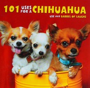101 Uses For A Chihuahua Willow Creek Press