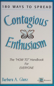 180 Ways To Spread Contagious Enthusiasm The How To Handbook For Everyone Glanz