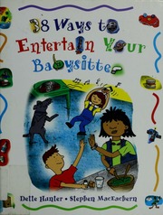 38 Ways To Entertain Your Babysitter Hunter Dette 1943 Maceachern