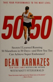 5050 Secrets I Learned Running 50 Marathons In 50 Daysand How You Too Can Achieve Super Endurance Karnazes