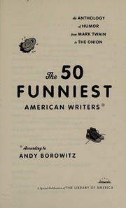 The 50 Funniest American Writers An Anthology Of Humor From Mark Twain To The Onion Borowitz