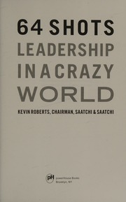64 Shots Leadership In A Crazy World First Edition Roberts