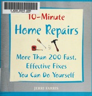 10minute Home Repairs More Than 200 Fast Effective Fixes You Can Do Yourself None Farris