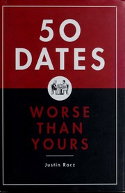 50 Dates Worse Than Yours Justin Racz