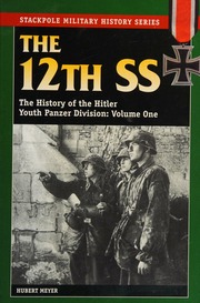 The 12th Ss The History Of The Hitler Youth Panzer Division 1st Ed Meyer