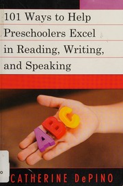 101 Ways To Help Preschoolers Excel In Reading Writing And Speaking Depino