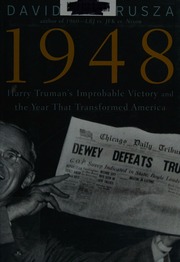 1948 Harry Trumans Improbable Victory And The Year That Transformed Americas Role In The World Pietrusza