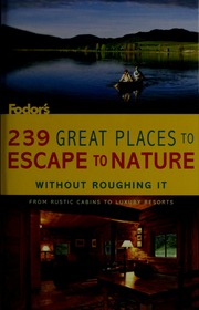 239 Great Places To Escape To Nature Without Roughing It From Rustic Cabins To Luxury Resorts 2rev Ed Edition Jones