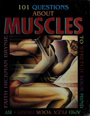 101 Questions About Muscles To Stretch Your Mind And Flex Your Brain Brynie
