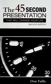 The 45 Second Presentation That Will Change Your Life Failla