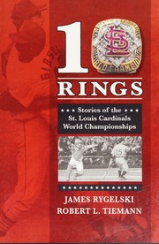 10 Rings Stories Of The St Louis Cardinals World Championships Rygelski