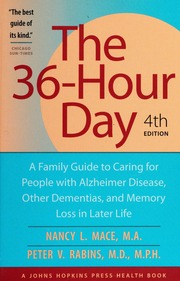 The 36hour Day A Family Guide To Caring For People With Alzheimer Disease Other Dementias And Memory Loss In Later Life 4th Edition Mace