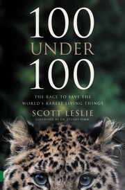 100 Under 100 The Race To Save The Worlds Rarest Living Things Leslie
