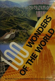 100 Wonders Of The World The Finest Treasures Of Civilization And Nature On Five Continents Challacombe