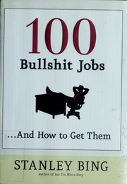 100 Bullshit Jobs And How To Get Them Bing Stanley
