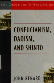 101 Questions And Answers On Confucianism Daoism And Shinto Renard