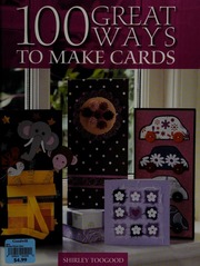 100 Great Ways To Make Cards Toogood Shirley