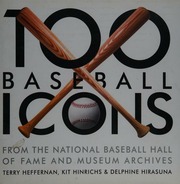 100 Baseball Icons From The National Baseball Hall Of Fame And Museum Archive Heffernan