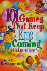 101 Games That Keep Kids Coming Gettoknowyou Games For Ages 312 Roehlkepartain