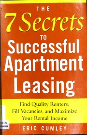 The 7 Secrets To Successful Apartment Leasing Find Quality Renters Fill Vacancies And Maximize Your Rental Income Cumley
