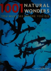 1001 Natural Wonders You Must See Before You Die Bright Michael