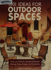 1001 Ideas For Outdoor Spaces The Ultimate Sourcebook Decking Paving Designs And Accessories Martin