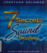 The 7 Secrets Of Sound Healing Goldman Jonathan 1949