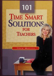 101 Time Smart Solutions For Teachers Morris Thea R Thea Rebecca