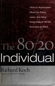 The 8020 Individual How To Accomplish More By Doing Less The Nine Essentials Of 8020 Success At Work None Koch