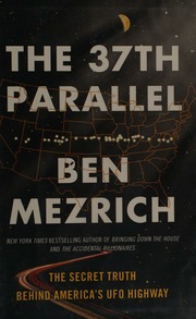 The 37th Parallel The Secret Truth Behind Americas Ufo Highway First Atria Books Hardcover Edition Mezrich