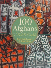 100 Afghans To Knit Crochet Leinhauser Jean Weiss Rita