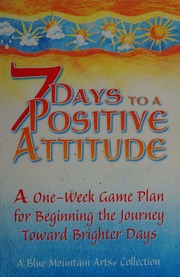 7 Days To A Positive Attitude A Oneweek Game Plan For Beginning The Journey Toward Brighter Days Morris