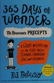 365 Days Of Wonder Mr Brownes Precepts A Quote For Every Day Of The Year About Courage Friendship Love And Kindness Palacio