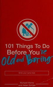 101 Things To Do Before Youre Old And Boring Horne Richard 1973