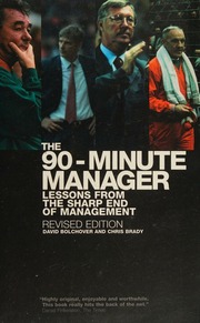 The 90minute Manager Lessons From The Sharp End Of Management Revised Edition Bolchover