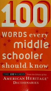 100 Words Every Middle Schooler Should Know From The Editors Of The American Heritage Dictionaries