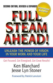 Full Steam Ahead Electronic Resource Unleash The Power Of Vision In Your Work And In Your Life Blanchard