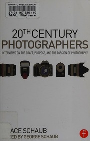 20th Century Photographers Interviews On The Craft Purpose And The Passion Of Photography Schaub