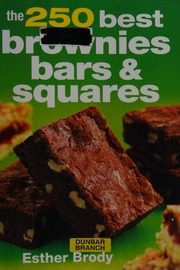 The 250 Best Brownies Bars Squares Brody Esther Author Finlayson