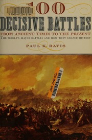 100 Decisive Battles From Ancient Times To The Present Davis