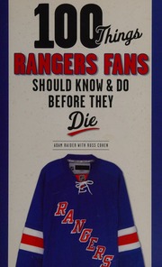 100 Things New York Rangers Fans Should Know Do Before They Die Raider