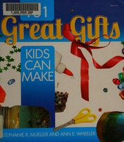 101 Great Gifts Kids Can Make Mueller Stephanie R Wheeler Ann E