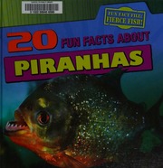 20 Fun Facts About Piranhas Niver Heather Moore