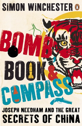 Bomb Book And Compass Joseph Needham And The Great Secrets Of China 2009th Edition Simon Winchester
