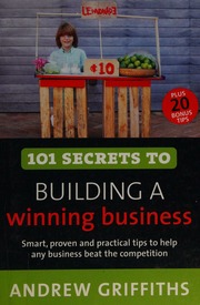 101 Secrets To Building A Winning Business Rev Ed Griffiths