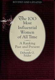 The 100 Most Influential Women Of All Time A Ranking Past And Present None Rev Upd Edition Felder