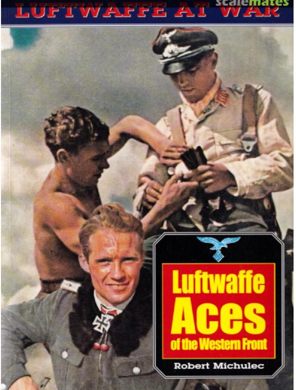 Luftwaffe Aces Of The Western Front 1st Edition Robert Michulec