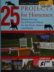 25 Projects For Horsemen Moneysaving Doityourself Ideas For The Farm Arena And Stable Shiers